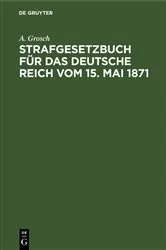 Book cover of Strafgesetzbuch für das Deutsche Reich vom 15. Mai 1871 (8th ed.) by A. Grosch