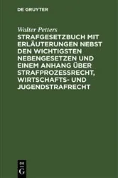 Book cover of Strafgesetzbuch mit Erläuterungen nebst den wichtigsten Nebengesetzen und einem Anhang über Strafprozessrecht, Wirtschafts- und Jugendstrafrecht (19th ed.) by Walter Petters