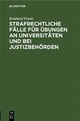 Book cover of Strafrechtliche Fälle für Übungen an Universitäten und bei Justizbehörden (5th ed.) by Reinhard Frank