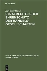 Book cover of Strafrechtlicher Ehrenschutz der Handelsgesellschaften by Karl-Josef Flatten