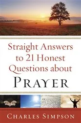 Book cover of Straight Answers to 21 Honest Questions about Prayer by Charles Simpson