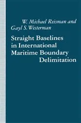 Book cover of Straight Baselines in International Maritime Boundary Delimitation by W. Michael Reisman