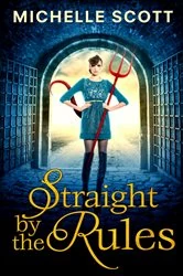 Book cover of Straight By The Rules by Michelle Scott