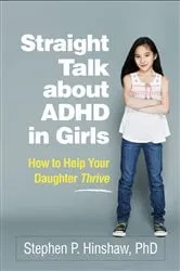 Book cover of Straight Talk about ADHD in Girls by Stephen P. Hinshaw
