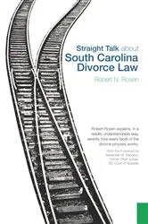 Book cover of Straight Talk about South Carolina Divorce Law by Robert N. Rosen