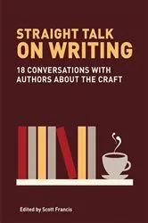 Book cover of Straight Talk on Writing by Scott Francis
