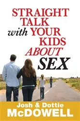 Book cover of Straight Talk with Your Kids About Sex by Josh McDowell