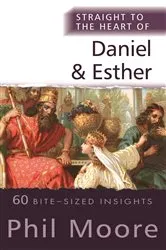 Book cover of Straight to the Heart of Daniel and Esther by Phil Moore