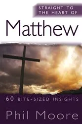 Book cover of Straight to the Heart of Matthew by Phil Moore