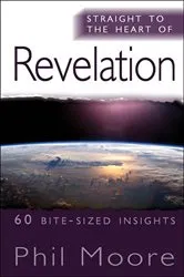 Book cover of Straight to the Heart of Revelation by Phil Moore