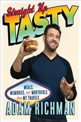 Book cover of Straight Up Tasty by Adam Richman