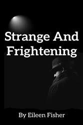 Book cover of Strange And Frightening by Eileen Fisher