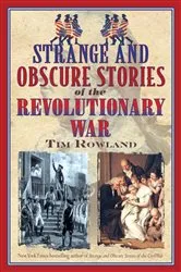 Book cover of Strange and Obscure Stories of the Revolutionary War by Tim Rowland