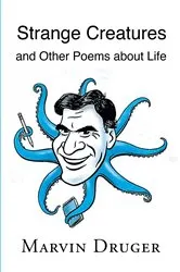 Book cover of Strange Creatures and Other Poems about Life by Marvin Druger