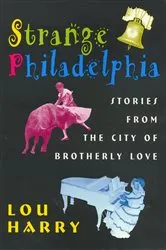 Book cover of Strange Philadelphia by Lou Harry