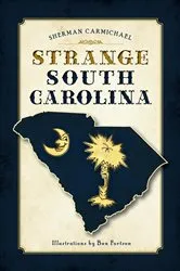 Book cover of Strange South Carolina by Sherman Carmichael