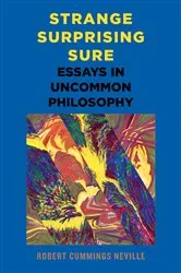 Book cover of Strange, Surprising, Sure by Robert Cummings Neville