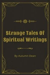 Book cover of Strange Tales Of Spiritual Writings by Autumn Dean