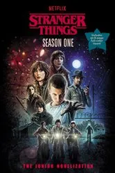 Book cover of Stranger Things, Season One: The Junior Novelization by Matthew J. Gilbert