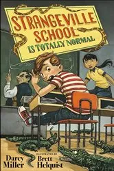 Book cover of Strangeville School Is Totally Normal by Darcy Miller