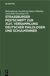 Book cover of Strassburger Festschrift zur XLVI. Versammlung Deutscher Philologen und Schulmänner by Philosophische Facultät der Kaiser-Wilhelms-Universität Strassburg
