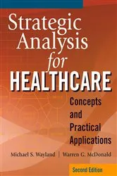 Book cover of Strategic Analysis for Healthcare: Concepts and Practical Applications, Second Edition (2nd ed.) by Warren G. McDonald