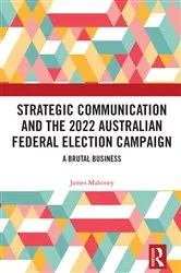 Book cover of Strategic Communication and the 2022 Australian Federal Election Campaign by James Mahoney