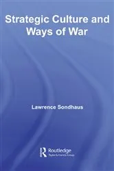 Book cover of Strategic Culture and Ways of War by Lawrence Sondhaus