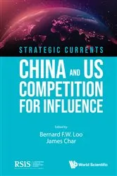 Book cover of Strategic Currents: China And Us Competition For Influence by Bernard F W Loo