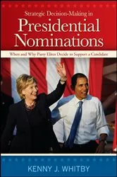 Book cover of Strategic Decision-Making in Presidential Nominations by Kenny J. Whitby