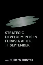 Book cover of Strategic Developments in Eurasia After 11 September by Shireen Hunter