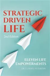 Book cover of Strategic Drive Life - Eleven Life Empowerments (2nd ed.) by Dr. E. Derel Peterson