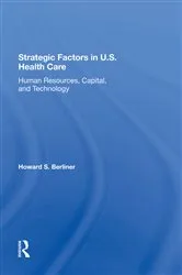 Book cover of Strategic Factors In U.S. Health Care by Howard S Berliner