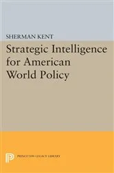 Book cover of Strategic Intelligence for American World Policy by Sherman Kent