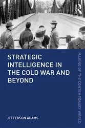 Book cover of Strategic Intelligence in the Cold War and Beyond by Jefferson Adams
