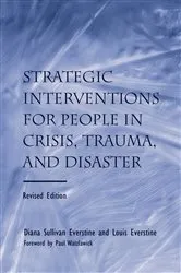 Book cover of Strategic Interventions for People in Crisis, Trauma, and Disaster (2nd ed.) by Diane Sullivan Everstine