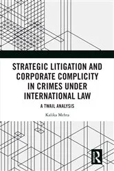 Book cover of Strategic Litigation and Corporate Complicity in Crimes Under International Law by Kalika Mehta