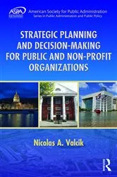 Book cover of Strategic Planning and Decision-Making for Public and Non-Profit Organizations by Nicolas A. Valcik