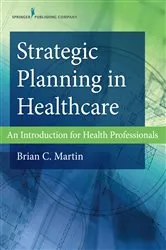 Book cover of Strategic Planning in Healthcare by Brian C. Martin