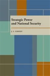 Book cover of Strategic Power and National Security by J. I. Coffey