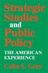 Book cover of Strategic Studies and Public Policy by Colin S. Gray