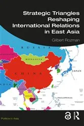 Book cover of Strategic Triangles Reshaping International Relations in East Asia by Unknown
