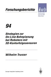 Book cover of Strategien zur On-Line Bahnplanung bei Robotern mit 3D-Konturfolgesensoren by Wilhelm Trunzer