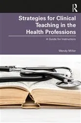 Book cover of Strategies for Clinical Teaching in the Health Professions by Wendy Miller