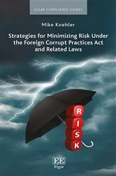 Book cover of Strategies for Minimizing Risk Under the Foreign Corrupt Practices Act and Related Laws by Mike Koehler