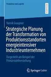 Book cover of Strategische Planung der Transformation von Produktionsstandorten energieintensiver Industrieunternehmen by Yannik Graupner