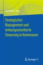 Book cover of Strategisches Management und wirkungsorientierte Steuerung in Kommunen by Jens Weiß