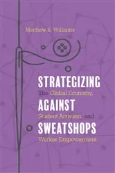 Book cover of Strategizing against Sweatshops by Matthew S. Williams