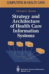 Book cover of Strategy and Architecture of Health Care Information Systems by Michael K. Bourke