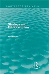 Book cover of Strategy and Ethnocentrism (Routledge Revivals) by Ken Booth